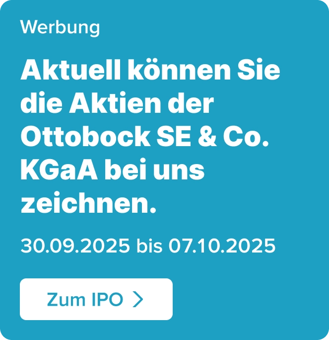 Werbung: Aktuell können Sie die Aktie der Ottobock SE & Co. KGaA bei uns zeichnen. 30.09.2025 bis 07.10.2025 mit CTA Zum IPO